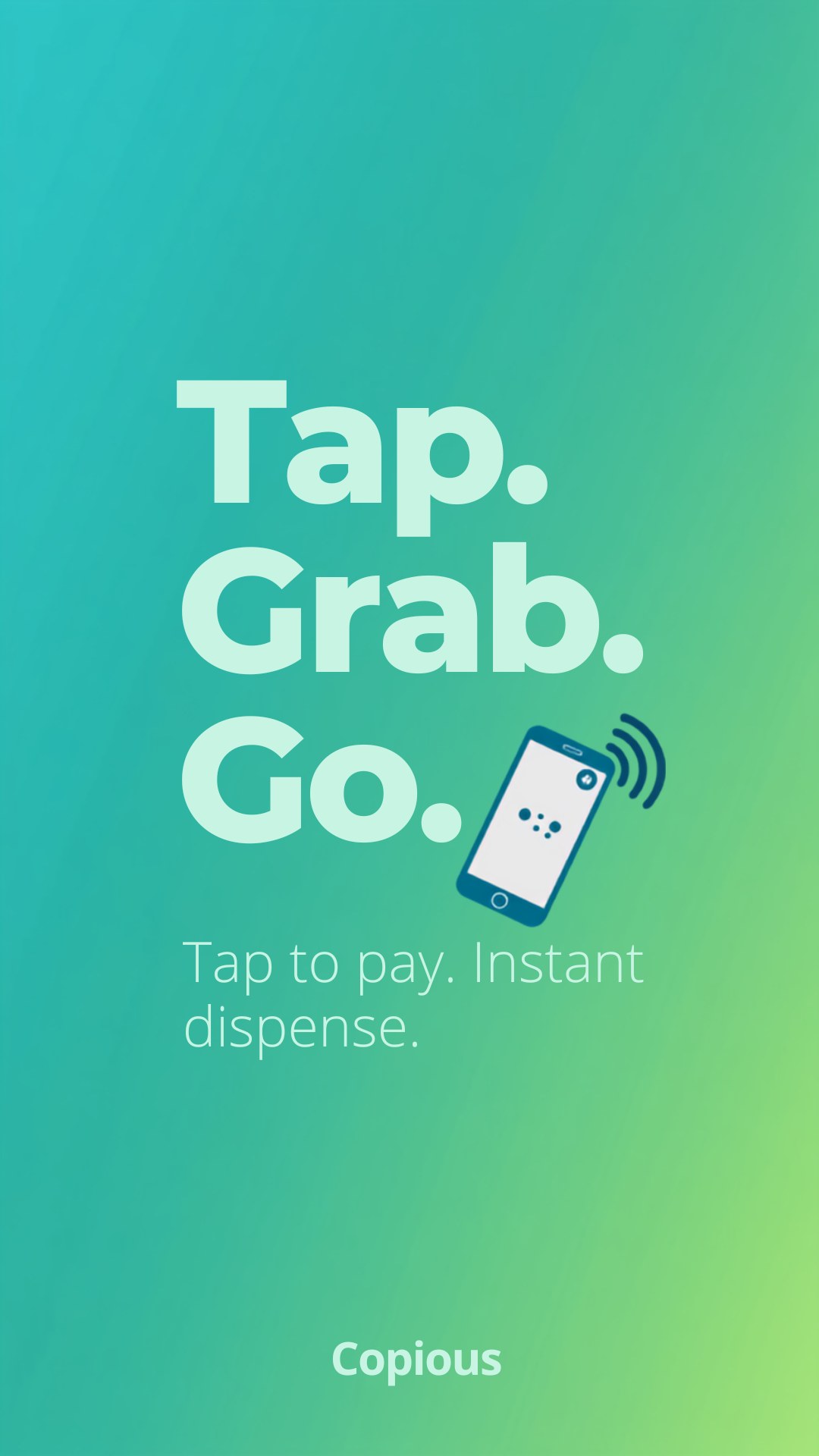 Copious Vending machine screen showing a full-screen 'Tap. Grab. Go.' promo slide — the same ad rotation slot advertisers use